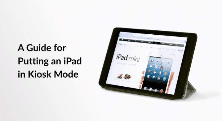 How to Put an iPad in Kiosk Mode